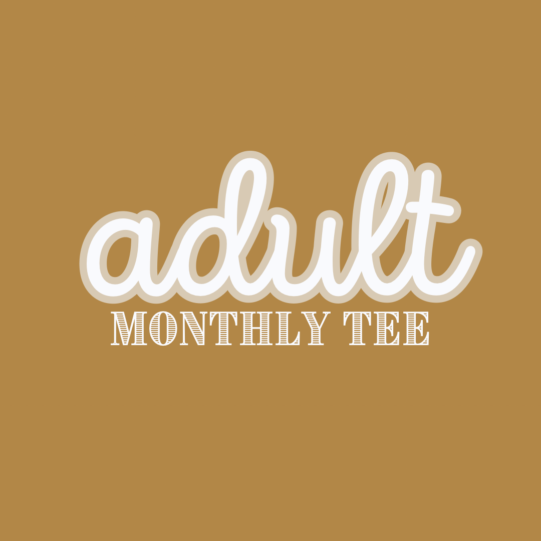 MONTHLY SUBSCRIPTION TEES | ADULT